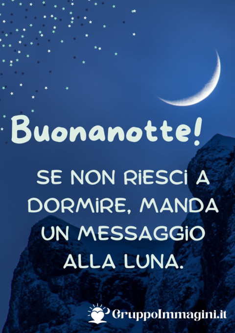 Buonanotte! Se non riesci a dormire, manda un messaggio alla luna