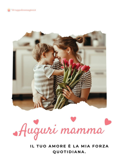Auguri mamma, il tuo amore è la mia forza quotidiana