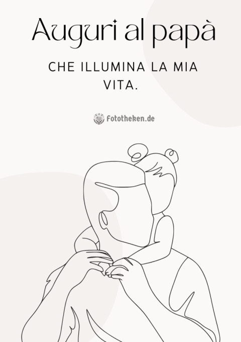 Auguri al papà che illumina la mia vita