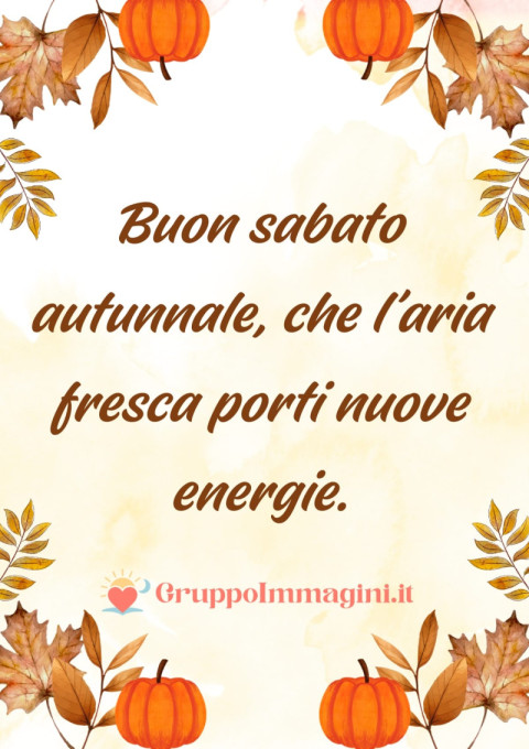 Buon sabato autunnale, che l’aria fresca porti nuove energie
