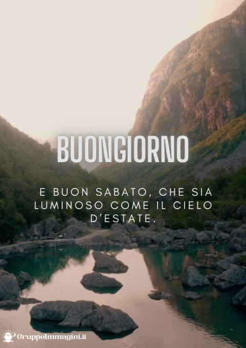 Buongiorno e buon sabato, che sia luminoso come il cielo d’estate