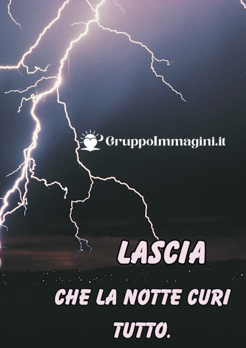 Lascia che la notte curi tutto