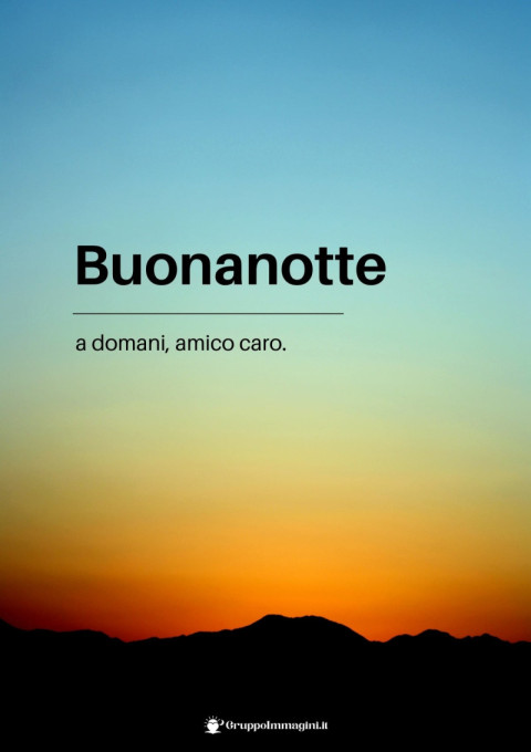 Buonanotte a domani, amico caro