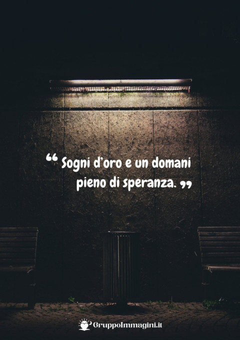 Sogni d’oro e un domani pieno di speranza