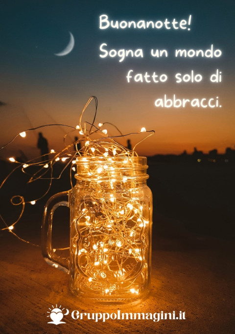 Buonanotte! Sogna un mondo fatto solo di abbracci