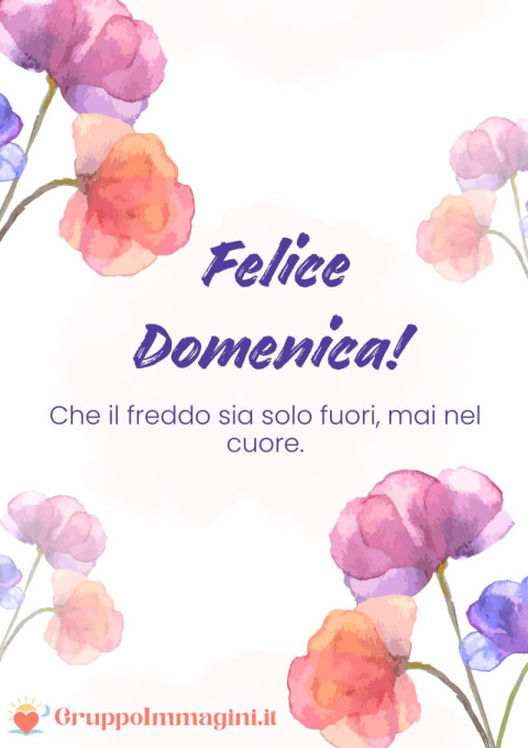 Felice Domenica! Che il freddo sia solo fuori, mai nel cuore