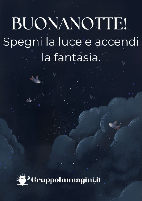 Buonanotte! Spegni la luce e accendi la fantasia