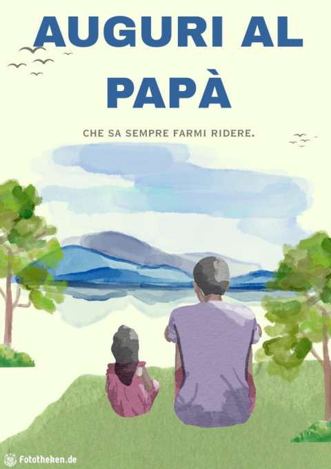 Auguri al papà che sa sempre farmi ridere