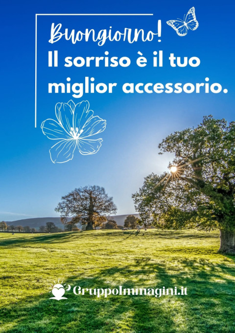 Buongiorno! Il sorriso è il tuo miglior accessorio