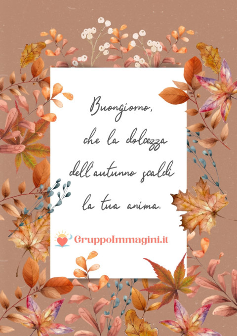 Buongiorno, che la dolcezza dell’autunno scaldi la tua anima