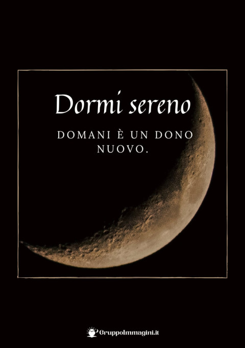 Dormi sereno, domani è un dono nuovo