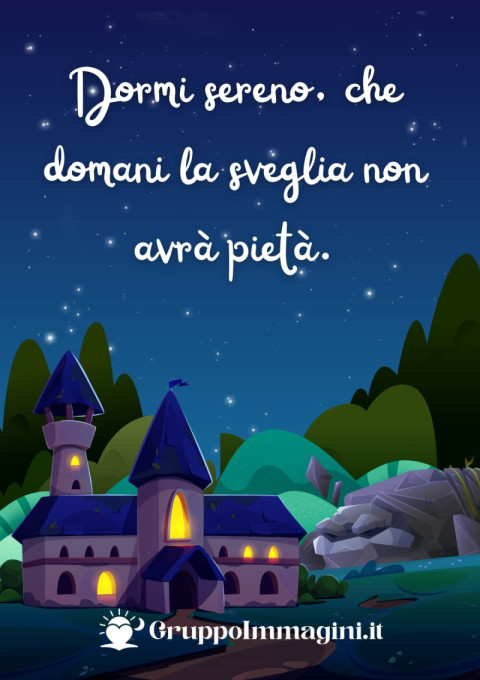 Dormi sereno, che domani la sveglia non avrà pietà