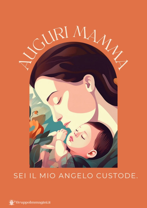 Auguri mamma, sei il mio angelo custode