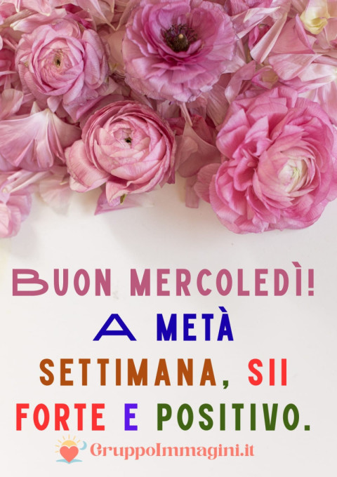 Buon mercoledì! A metà settimana, sii forte e positivo