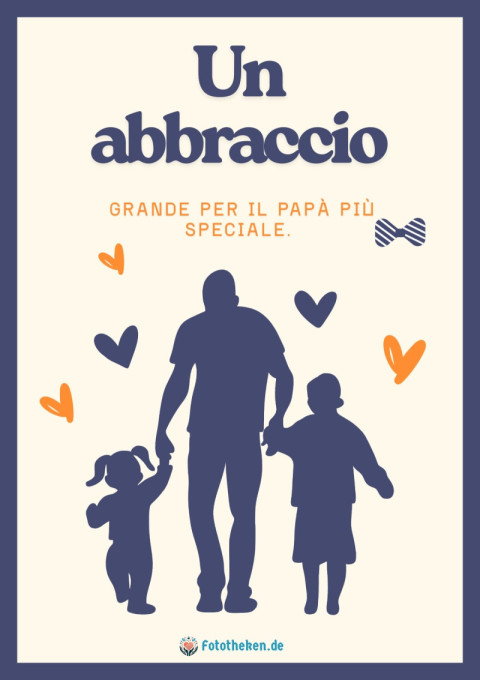 Un abbraccio grande per il papà più speciale
