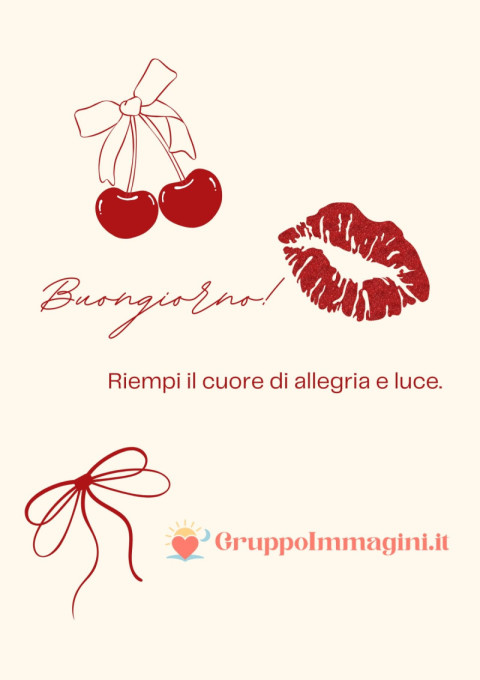 Buongiorno! Riempi il cuore di allegria e luce