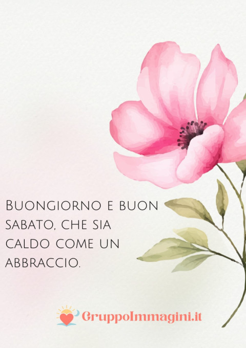 Buongiorno e buon sabato, che sia caldo come un abbraccio