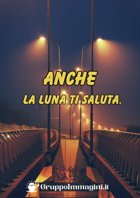 Anche la luna ti saluta