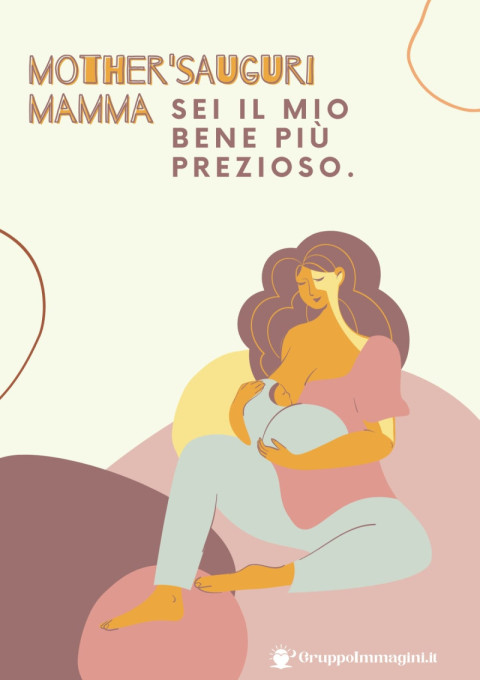 Auguri mamma, sei il mio bene più prezioso