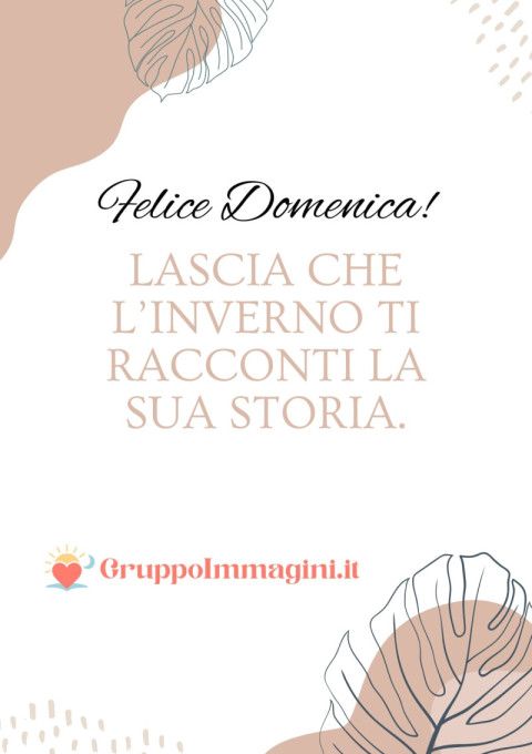 Felice Domenica! Lascia che l’inverno ti racconti la sua storia