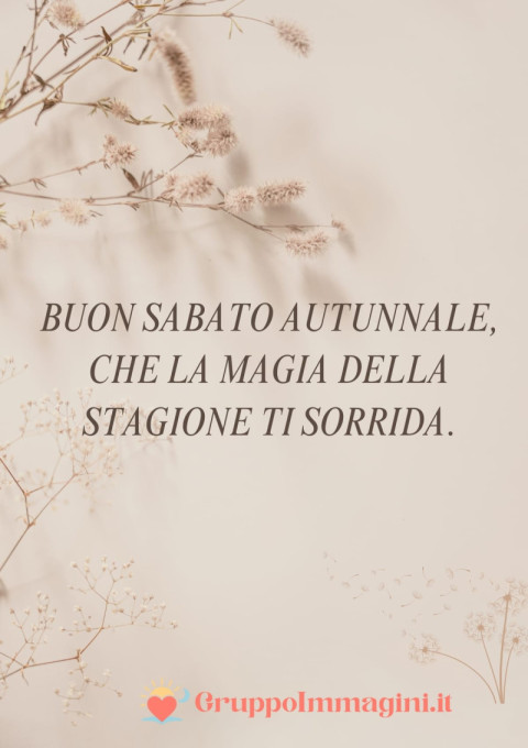 Buon sabato autunnale, che la magia della stagione ti sorrida