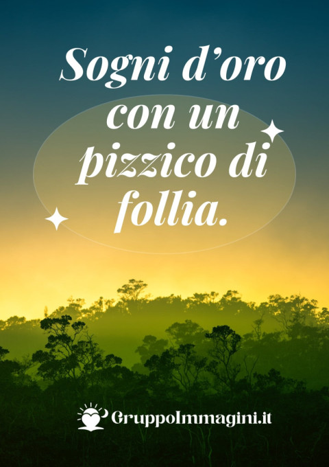 Sogni d’oro con un pizzico di follia