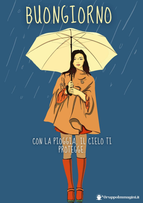 Buongiorno con la pioggia, il cielo ti protegge