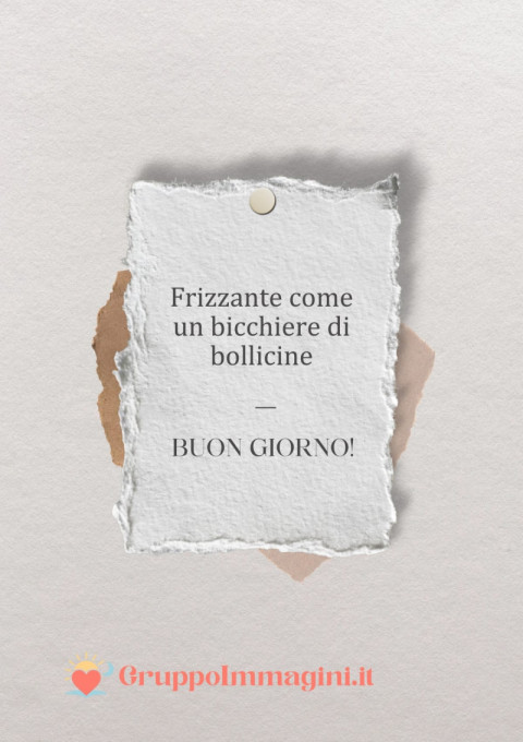 Frizzante come un bicchiere di bollicine, buon giorno!