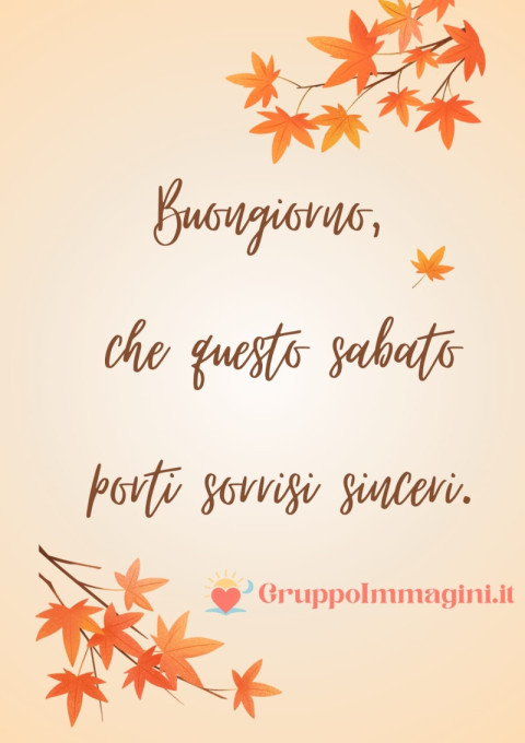 Buongiorno, che questo sabato porti sorrisi sinceri