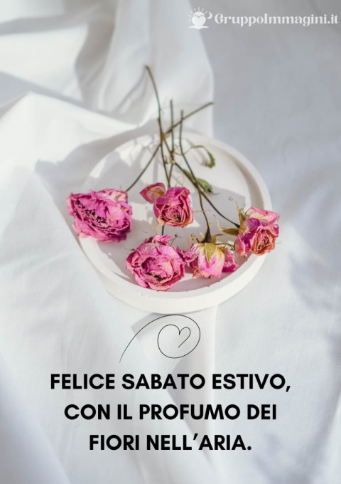 Felice sabato estivo con il profumo dei fiori nell’aria