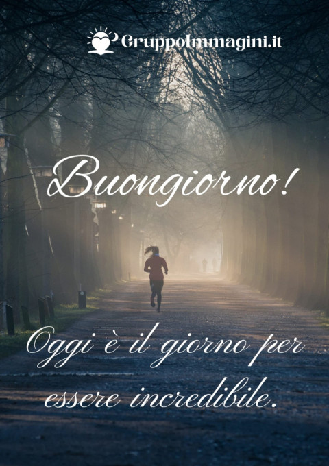 Buongiorno! Oggi è il giorno per essere incredibile