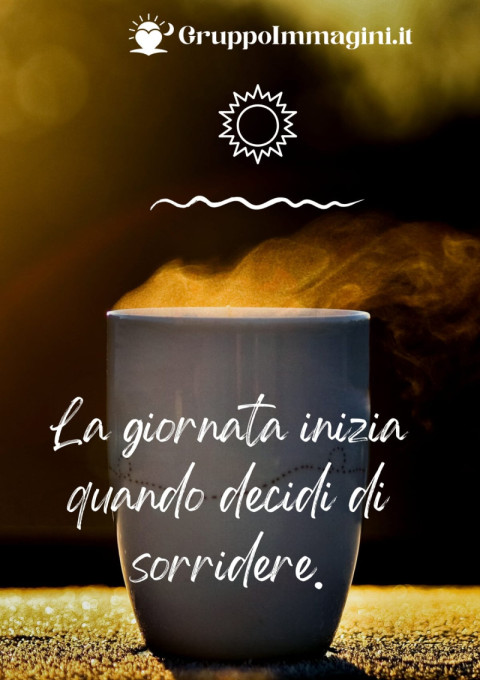 La giornata inizia quando decidi di sorridere