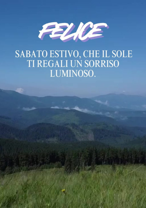 Felice sabato estivo, che il sole ti regali un sorriso luminoso