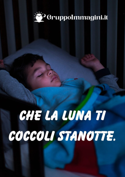 Che la luna ti coccoli stanotte