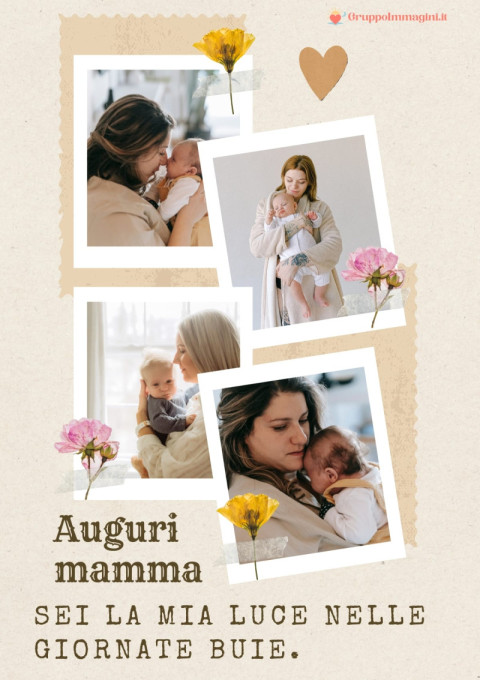Auguri mamma, sei la mia luce nelle giornate buie