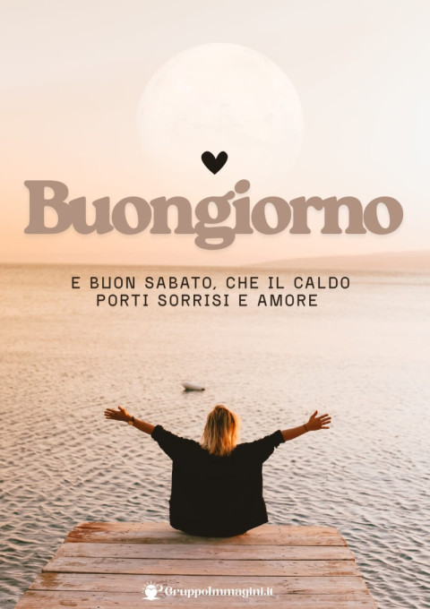 Buongiorno e buon sabato, che il caldo porti sorrisi e amore