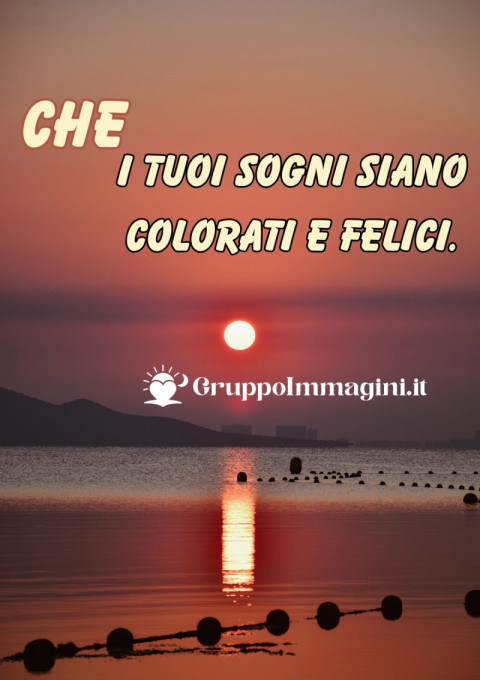 Che i tuoi sogni siano colorati e felici