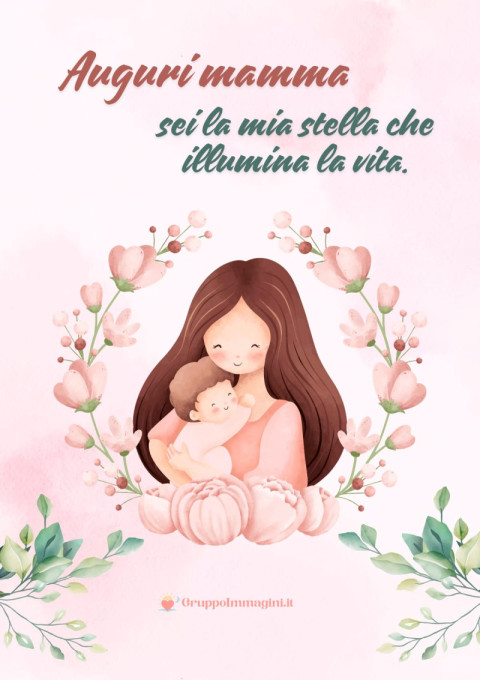 Auguri mamma, sei la mia stella che illumina la vita
