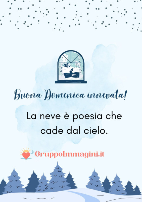Buona Domenica innevata! La neve è poesia che cade dal cielo