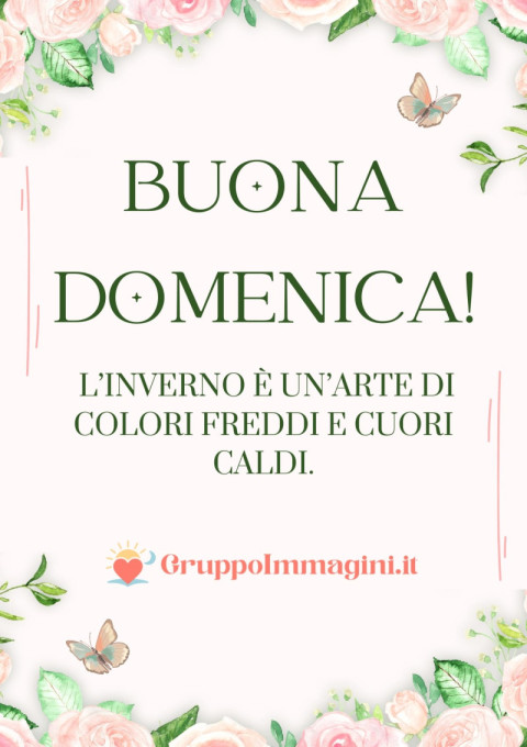 Buona Domenica! L’inverno è un’arte di colori freddi e cuori caldi