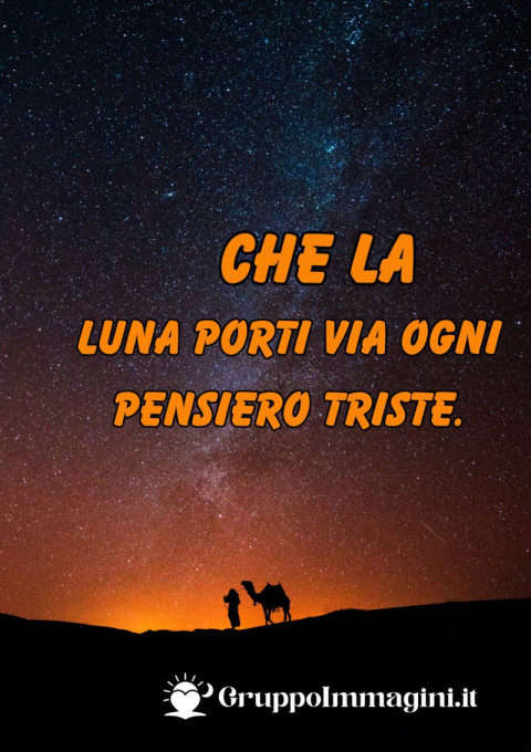 Che la luna porti via ogni pensiero triste