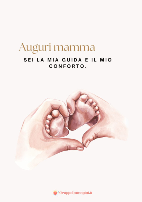 Auguri mamma, sei la mia guida e il mio conforto