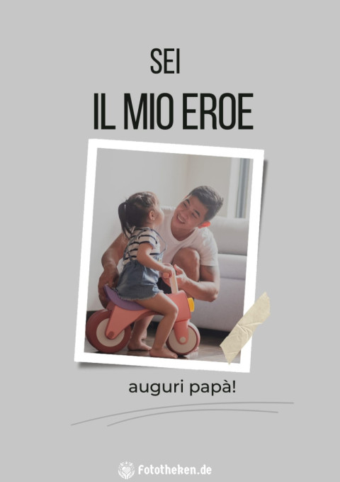 Sei il mio eroe, auguri papà!
