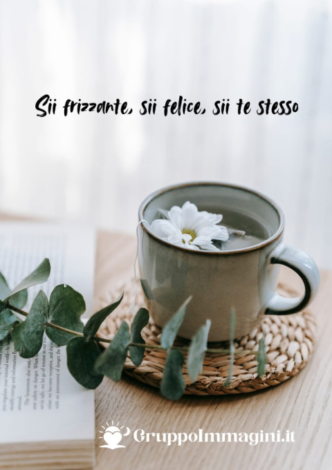 Sii frizzante, sii felice, sii te stesso