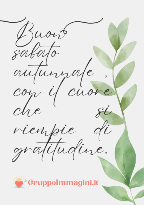 Buon sabato autunnale, con il cuore che si riempie di gratitudine