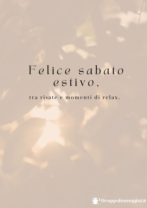 Felice sabato estivo, tra risate e momenti di relax