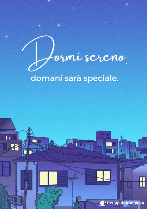 Dormi sereno, domani sarà speciale