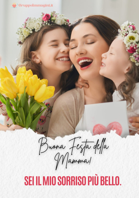 Buona Festa della Mamma! Sei il mio sorriso più bello
