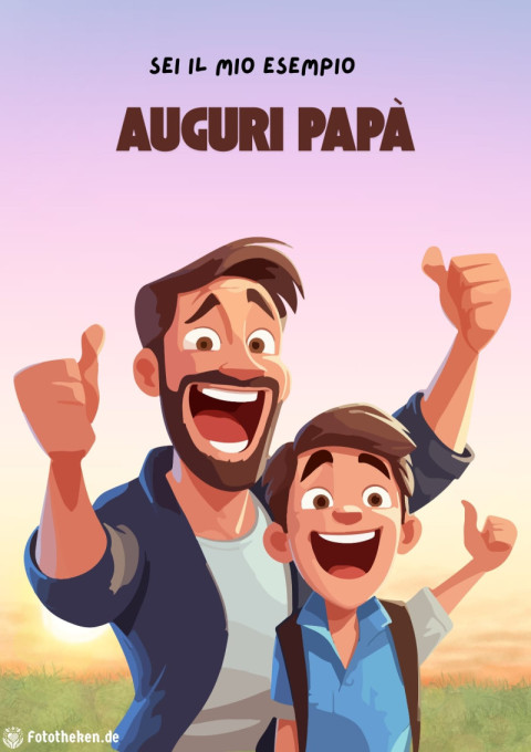 Sei il mio esempio, auguri papà