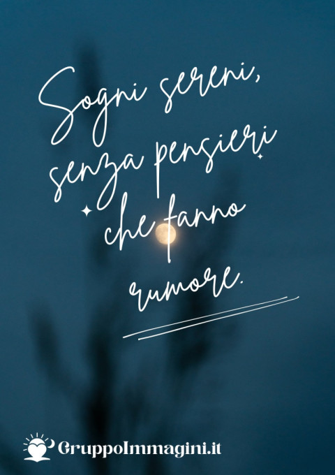 Sogni sereni, senza pensieri che fanno rumore